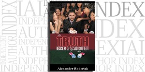 The Truth, Because My Wife Said I Could Tell It by Alexander Roderick on the Independent Author Index