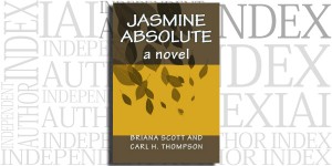Jasmine Absolute by Briana Scott and Carl H. Thompson on the Independent Author Index