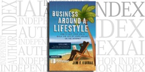 Business Around A Lifestyle (First Step: How To Dream Your Perfect Lifestyle, Then Go Get It!) by Jim F. Kukral on the Independent Author Index