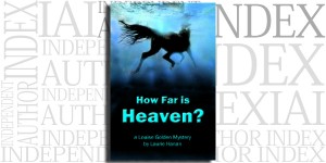 How Far Is Heaven? by Laurie Hanan on the Independent Author Index