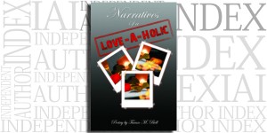 Narratives Of A Love-A-Holic by Tisean M. Bell on the Independent Author Index