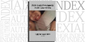 First Class Foolishness Single Parenting: I AM The Adult Here by Zari Banks on the Independent Author Index