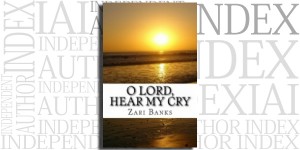 O Lord, Hear My Cry: A Book of Psalms Devotionals by Zari Banks on the Independent Author Index