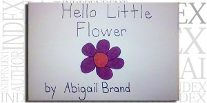 Hello Little Flower by Abigail Brand on the Independent Author Index