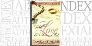 The Ultimate Question: Will Love Ever Know Me by Tamika Newhouse on the Independent Author Index