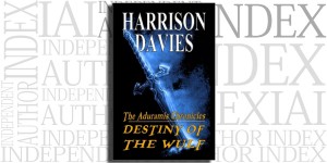 The Aduramis Chronicles: Destiny of the Wulf by Harrison Davies on the Independent Author Index