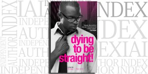 Dying To Be Straight! by Michael D. Beckford on the Independent Author Index