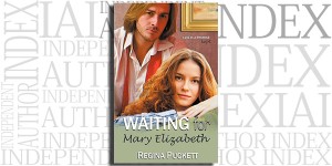 Waiting for Mary Elizabeth by Regina Puckett on the Independent Author Index