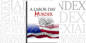 A Labor Day Murder by Wayne Zurl on the Independent Author Index