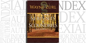 Serpents & Scoundrels by Wayne Zurl on the Independent Author Index