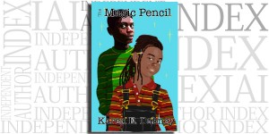 The Magic Pencil by Karen E. Dabney on the Independent Author Index