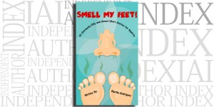 Smell My Feet! 10 Seriously Silly and Sweet Short Stories for Squirts by Martha Rodriguez on the Independent Author Index