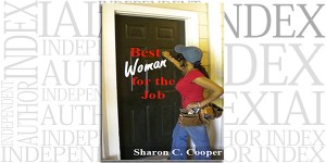 Best Woman for the Job by Sharon C. Cooper on the Independent Author Index