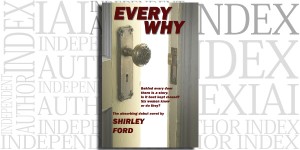 Every Why by Shirley Ford on the Independent Author Index