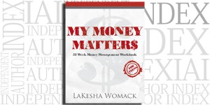 My Money Matters: 52 Week Money Management Workbook for Teens/Young Adults by LaKesha Womack