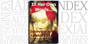 In Her Own Words...Interview with a London Call Girl by Ruth Jacobs on the Independent Author Index