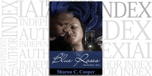 Blue Roses by Sharon C. Cooper on the Independent Author Index