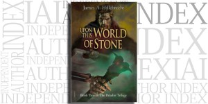 Upon This World of Stone by James A. Hillebrecht on the Independent Author Index