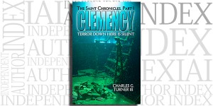 Clemency, The Saint Chronicles Part 1 by Charles G. Turner III on the Independent Author Index