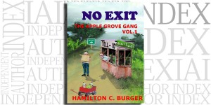 NO EXIT: The Apple Grove Gang, Book 1 by Hamilton C. Burger on the Independent Author Index