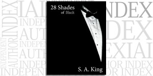 28 Shades of Black by S.A. King on the Independent Author Index