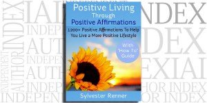Positive Living Through Positive Affirmations by Sylvester Renner on the Independent Author Index