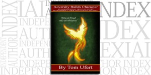 Adversity Builds Character by Tom Ufert on the Independent Author Index