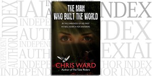 The Man Who Built the World by Chris Ward on the Independent Author Index