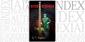High Striker by G.T. Rigdon on the Independent Author Index