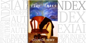 Five Tales by George Wier on the Independent Author Index