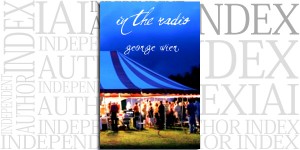 In The Radio by George Wier on the Independent Author Index