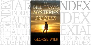 The Bill Travis Mysteries Sampler by George Wier (free ebook) on the Independent Author Index
