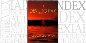 The Devil To Pay by George Wier on the Independent Author Index