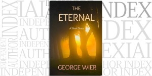 The Eternal: A Short Story by George Wier on the Independent Author Index