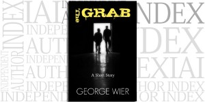 The Grab: A Short Story by George Wier on the Independent Author Index