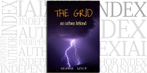 The Grid: An Urban Legend by George Wier on the Independent Author Index