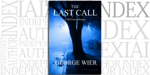 The Last Call by George Wier on the Independent Author Index
