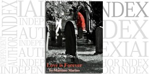 Love is Forever by Massimo Marino on the Independent Author Index