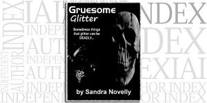 Gruesome Glitter by Sandra Novelly on the Independent Author Index