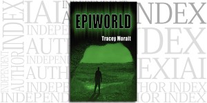 Epiworld by Tracey Morait on the Independent Author Index