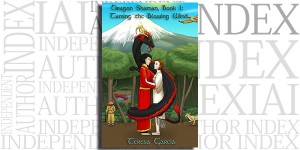 Dragon Shaman Book One: Taming the Blowing Wind by Teresa Garcia on the Independent Author Index
