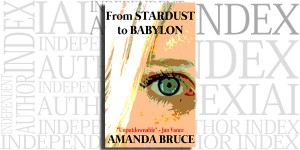 From Stardust To Babylon by Amanda Bruce on the Independent Author Index