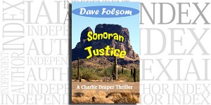 Sonoran Justice by Dave Folsom on the Independent Author Index