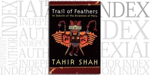 Trail of Feathers by Tahir Shah on the Independent Author Index