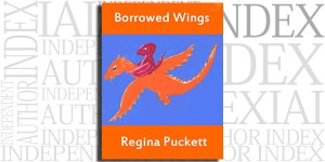 Borrowed Wings by Regina Puckett on the Independent Author Index