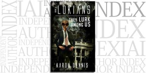 Lokians: Book 2 They Lurk Among Us by Aaron Dennis on the Independent Author Index
