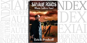 Savage Roads (Where Griffons Feed) by Erich Penhoff on the Independent Author Index