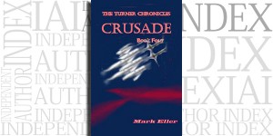 Crusade, Book 4 of The Turner Chronicles by Mark Eller on the Independent Author Index