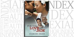 For the Love of Jade by Diamond Drake on the Independent Author Index