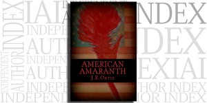 American Amaranth by J. R. Ortiz on the Independent Author Index